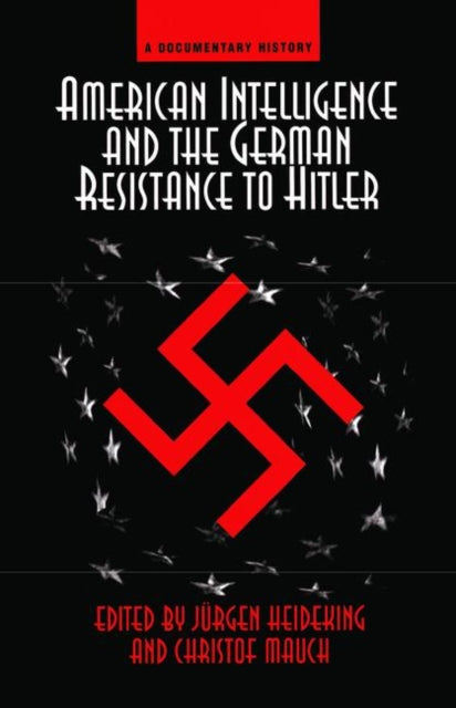 Book cover of: American Intelligence And The German Resistance