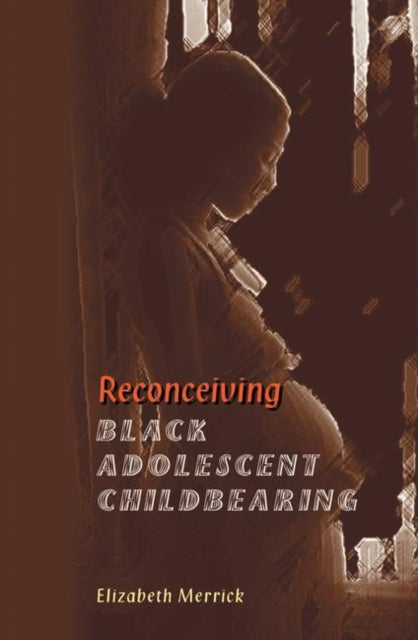 Book cover of: Reconceiving Black Adolescent Pregnancy