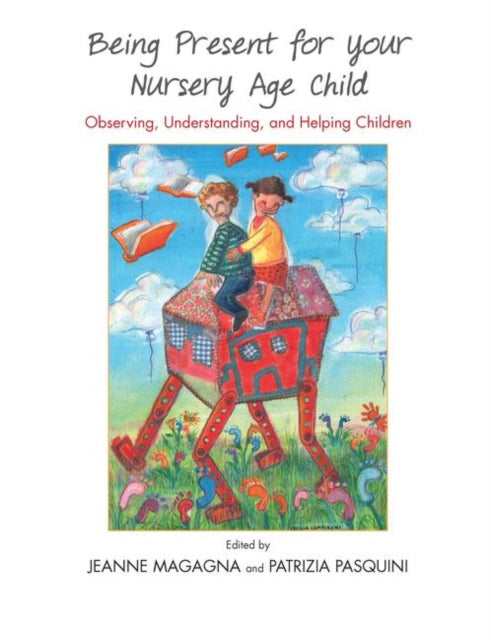 Book cover of: Being Present for Your Nursery Age Child. By: Jeanne Magagna