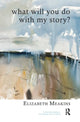 Book cover of: What Will You Do With My Story?