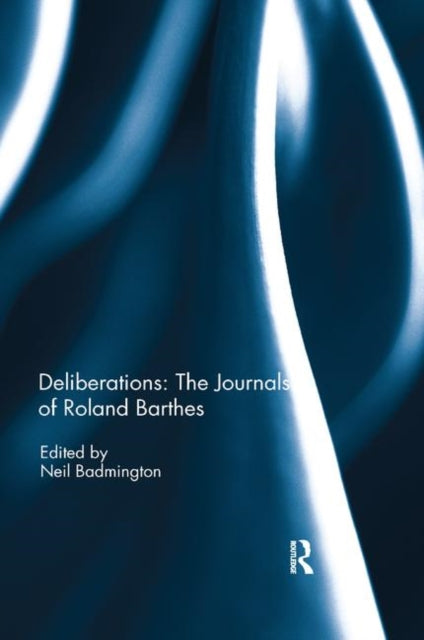 Book cover of: Deliberations: The Journals of Roland Barthes. By: Neil Badmington
