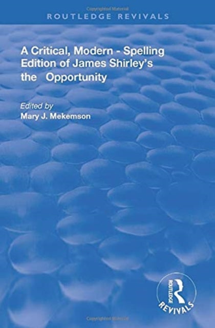 Book cover of: Critical, Modern-Spelling Edition of James Shirley's The Opportunity. By: James Shirley