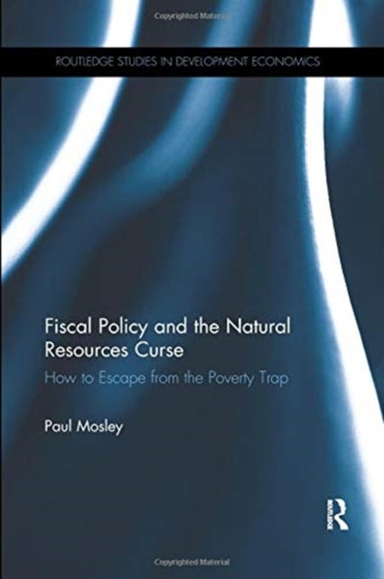 Book cover of: Fiscal Policy and the Natural Resources Curse. By: Paul Mosley