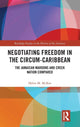 Book cover of: Negotiating Freedom in the Circum-Caribbean. By: Helen M. McKee