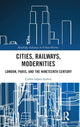 Book cover of: Cities, Railways, Modernities. By: Carlos López Galviz