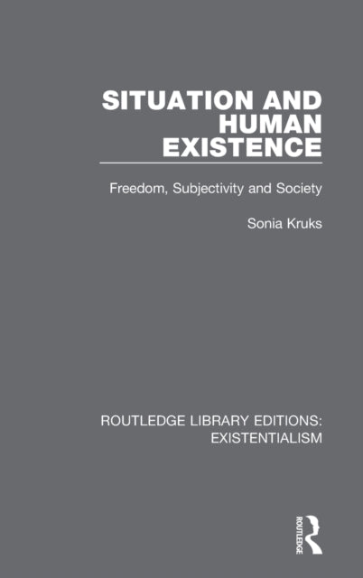 Book cover of: Situation and Human Existence. By: Sonia Kruks