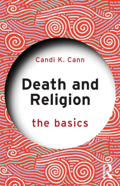Book cover of: Death and Religion: The Basics. By: Candi K. Cann