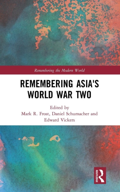 Book cover of: Remembering Asia's World War Two. By: Mark R. Frost