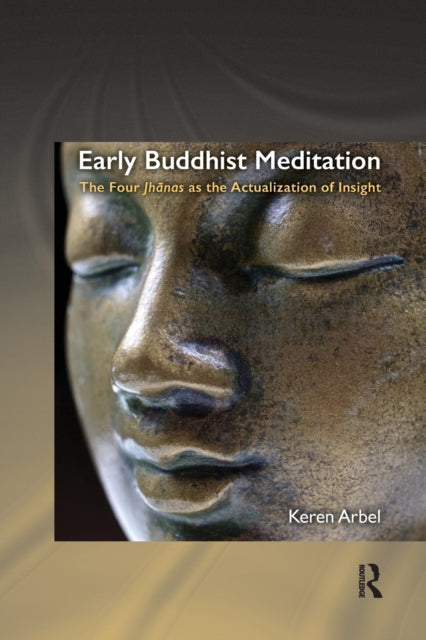 Book cover of: Early Buddhist Meditation. By: Keren Arbel