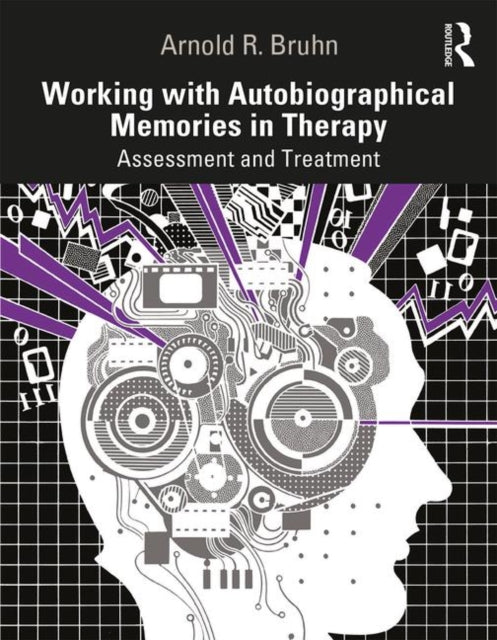 Book cover of: Working with Autobiographical Memories in Therapy. By: Arnold R. Bruhn