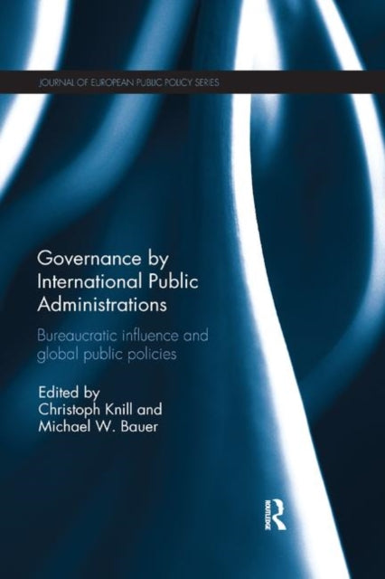 Book cover of: Governance by International Public Administrations. By: Christoph Knill