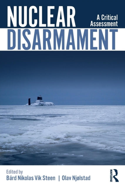 Book cover of: Nuclear Disarmament. By: Bård Nikolas Vik Steen
