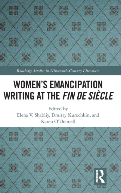 Book cover of: Women's Emancipation Writing at the Fin de Siecle. By: Elena V. Shabliy