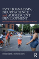 Book cover of: Psychoanalysis, Neuroscience and Adolescent Development. By: Harold K. Bendicsen