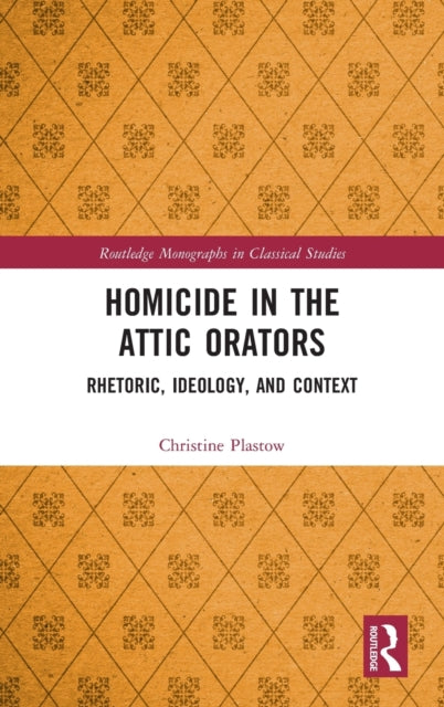 Book cover of: Homicide in the Attic Orators. By: Christine Plastow