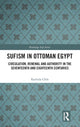 Book cover of: Sufism in Ottoman Egypt. By: Rachida Chih