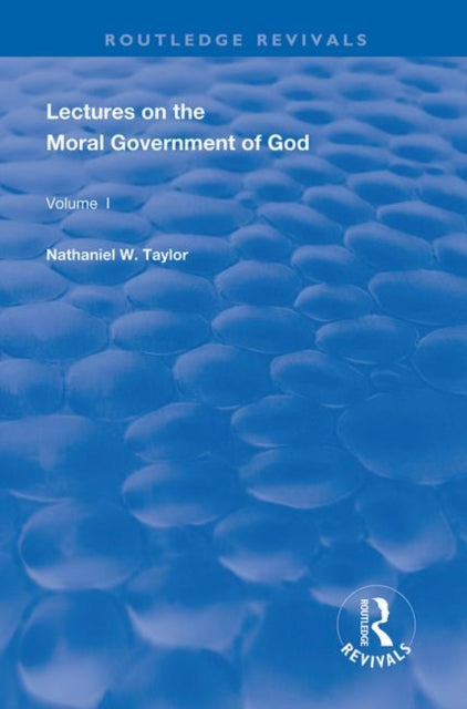 Book cover of: Lectures on the Moral Government of God. By: Nathaniel W. Taylor