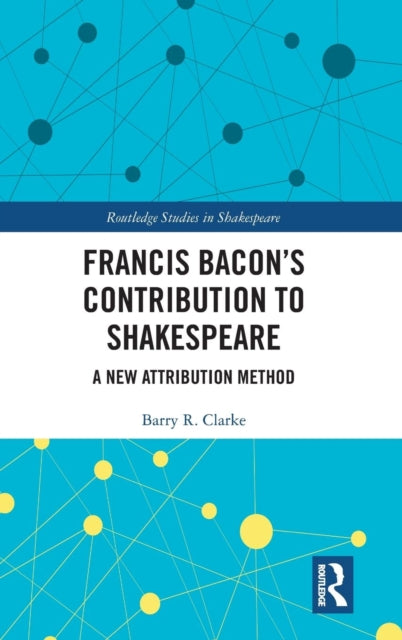 Book cover of: Francis Bacon’s Contribution to Shakespeare. By: Barry R. Clarke