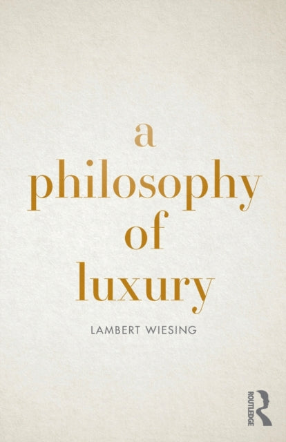 Book cover of: Philosophy of Luxury. By: Lambert Wiesing