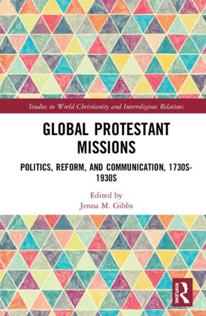 Book cover of: Global Protestant Missions. By: Jenna M. Gibbs