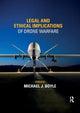 Book cover of: Legal and Ethical Implications of Drone Warfare. By: Michael J. Boyle