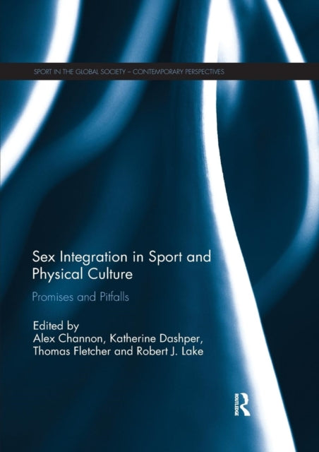 Book cover of: Sex Integration in Sport and Physical Culture. By: Alex Channon