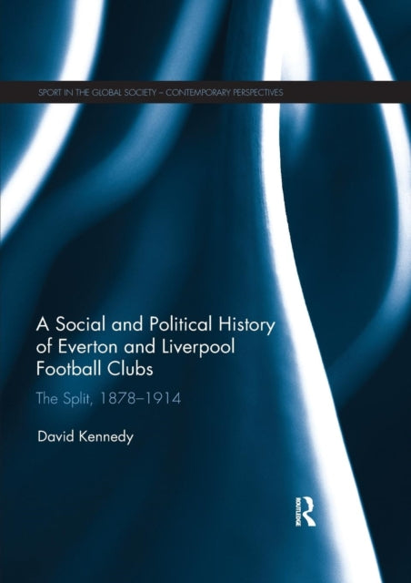 Book cover of: Social and Political History of Everton and Liverpool Football Clubs. By: Kennedy, David