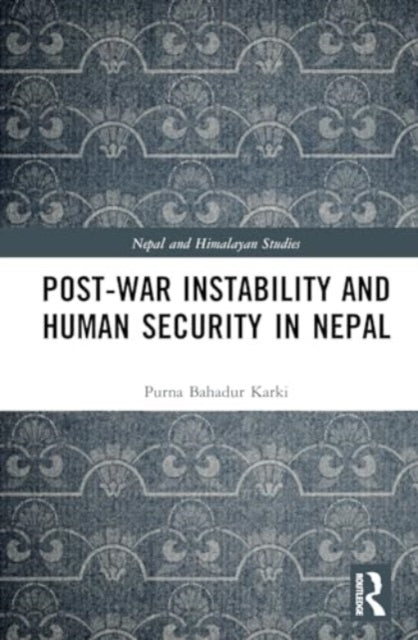 Book cover of: Post-War Instability and Human Security in Nepal