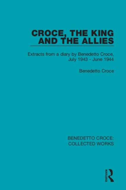 Book cover of: Croce, the King and the Allies. By: Benedetto Croce