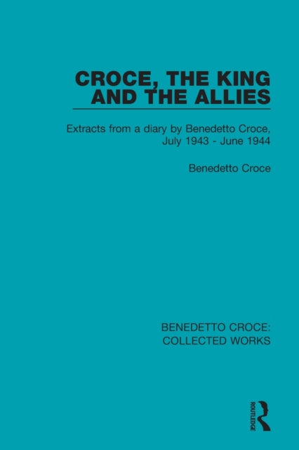 Book cover of: Croce, the King and the Allies. By: Benedetto Croce