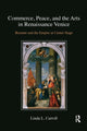 Book cover of: Commerce, Peace, and the Arts in Renaissance Venice. By: Linda L. Carroll