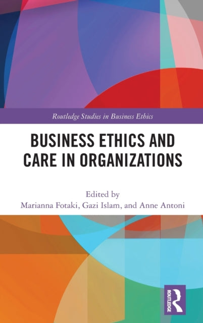 Book cover of: Business Ethics and Care in Organizations. By: Marianna Fotaki