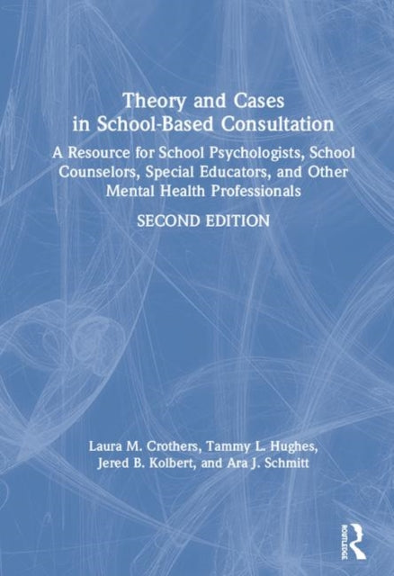 Book cover of: Theory and Cases in School-Based Consultation. By: Laura M. Crothers