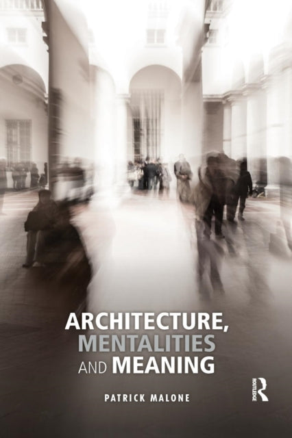 Book cover of: Architecture, Mentalities and Meaning. By: Patrick Malone