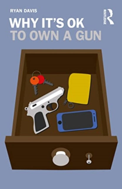 Book cover of: Why It's OK to Own a Gun. By: Ryan W. Davis