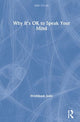 Book cover of: Why It's OK to Speak Your Mind. By: Hrishikesh Joshi