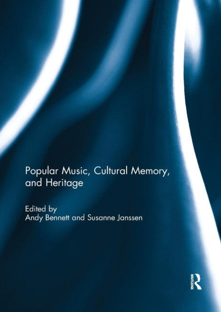 Book cover of: Popular Music, Cultural Memory, and Heritage. By: Andy Bennett