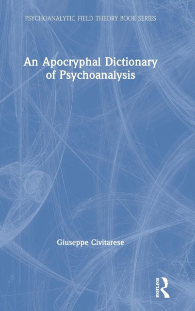 Book cover of: Apocryphal Dictionary of Psychoanalysis. By: Giuseppe Civitarese