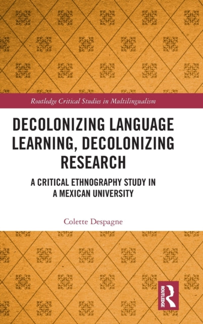 Book cover of: Decolonizing Language Learning, Decolonizing Research. By: Colette Despagne