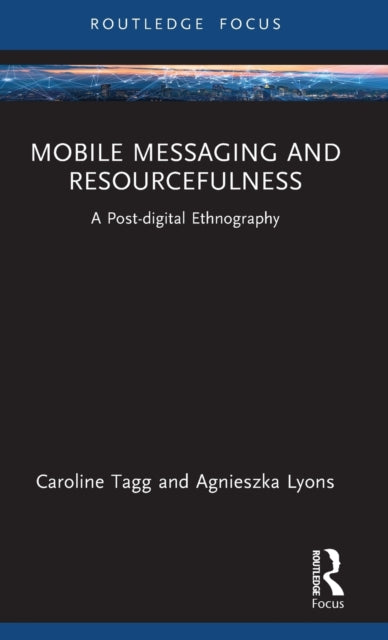 Book cover of: Mobile Messaging and Resourcefulness. By: Caroline Tagg