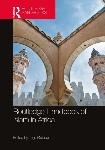 Book cover of: Routledge Handbook of Islam in Africa. By: Terje Østebø
