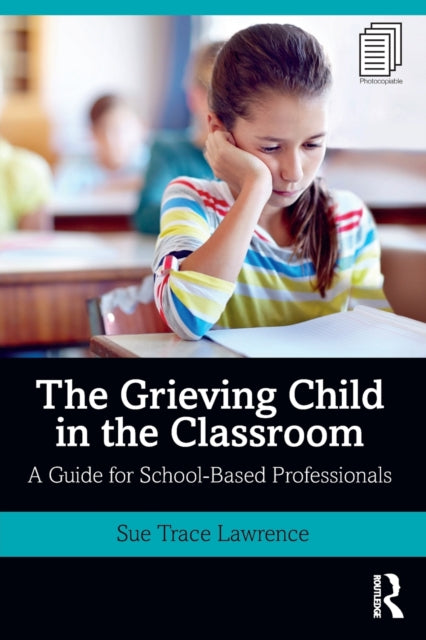 Book cover of: Grieving Child in the Classroom. By: Sue Trace Lawrence