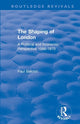 Book cover of: Shaping of London. By: Paul Balchin