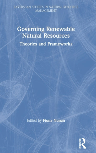 Book cover of: Governing Renewable Natural Resources. By: Fiona Nunan