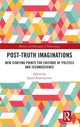 Book cover of: Post-Truth Imaginations. By: Kjetil Rommetveit