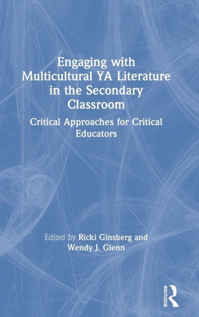 Book cover of: Engaging with Multicultural YA Literature in the Secondary Classroom. By: Ricki Ginsberg