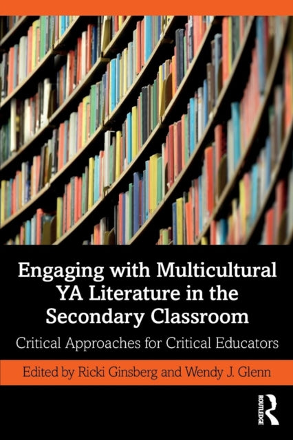 Book cover of: Engaging with Multicultural YA Literature in the Secondary Classroom. By: Ricki Ginsberg