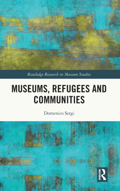 Book cover of: Museums, Refugees and Communities. By: Domenico Sergi