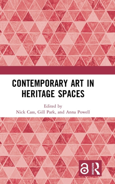 Book cover of: Contemporary Art in Heritage Spaces. By: Nick Cass