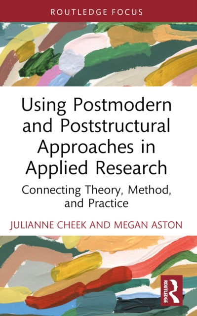 Book cover of: Using Postmodern and Poststructural Approaches in Applied Research. By: Julianne Cheek